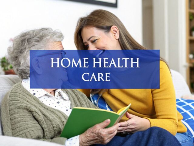 Home Health Care for Elderly: A Trusted Guide